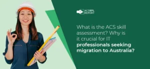 Read more about the article What is the ACS skill assessment? Why is it crucial for IT professionals seeking migration to Australia?